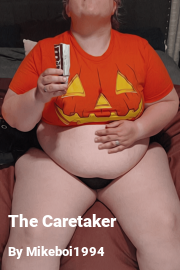 Book cover for The Caretaker, a weight gain story by Mikeboi1994