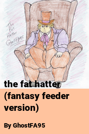 Book cover for The Fat Hatter (fantasy Feeder Version), a weight gain story by GhostFA95