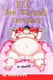 Book cover for Fed from beyond the grave, a weight gain story by GhostFA95