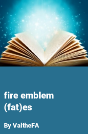 Book cover for Fire emblem (fat)es, a weight gain story by ValtheFA