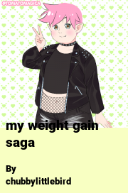 Book cover for My weight gain saga, a weight gain story by Chubbylittlebird