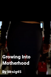 Book cover for Growing Into Motherhood, a weight gain story by Mrsig45