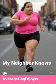 Book cover for My Neighbor Knows, a weight gain story by AverageHogEnjoyer