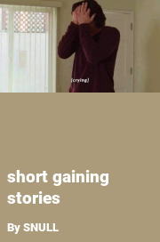 Book cover for Short gaining stories, a weight gain story by SNULL