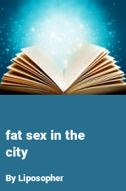 Book cover for Fat sex in the city, a weight gain story by Liposopher