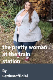 Book cover for The pretty woman at the train station, a weight gain story by Fettlustofficial