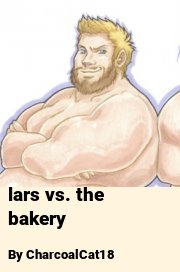Book cover for Lars vs. the bakery, a weight gain story by CharcoalCat18