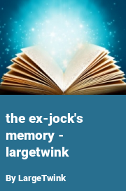 Book cover for The ex-jock's memory - largetwink, a weight gain story by LargeTwink