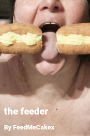 Book cover for The feeder, a weight gain story by FeedMeCakex