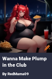 Book cover for Wanna Make Plump in the Club, a weight gain story by RedMama09