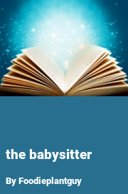 Book cover for The babysitter, a weight gain story by Foodieplantguy