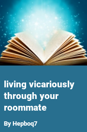 Book cover for Living vicariously through your roommate, a weight gain story by Hepboq7