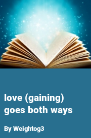 Book cover for Love (gaining) goes both ways, a weight gain story by Weightog3