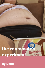 Book cover for The roommate's experiment, a weight gain story by DentF