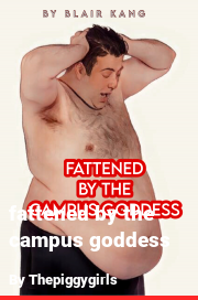 Book cover for Fattened by the campus goddess, a weight gain story by Thepiggygirls