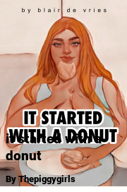 Book cover for It started with a donut, a weight gain story by Thepiggygirls