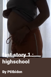 Book cover for Fast Story 1 : Highschool, a weight gain story by Ptitbidon