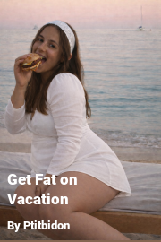 Book cover for Get Fat on Vacation, a weight gain story by Ptitbidon