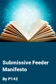 Book cover for Submissive Feeder Manifesto, a weight gain story by P142