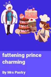 Book cover for Fattening prince charming, a weight gain story by Mrs Pastry
