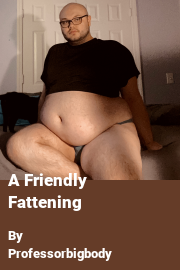 Book cover for A Friendly Fattening, a weight gain story by Professorbigbody