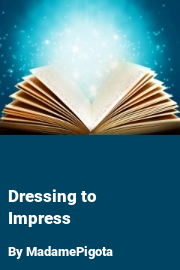 Book cover for Dressing to Impress, a weight gain story by MadamePigota