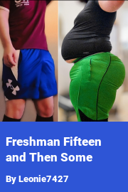 Book cover for Freshman Fifteen and Then Some, a weight gain story by Leonie7427