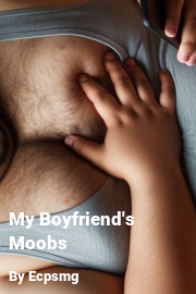 Book cover for My Boyfriend's Moobs, a weight gain story by Ecpsmg