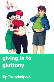 Book cover for Giving in to gluttony, a weight gain story by Temptedjock