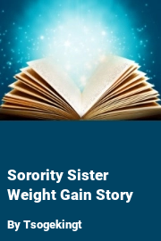 Book cover for Sorority Sister Weight Gain Story, a weight gain story by Tsogekingt