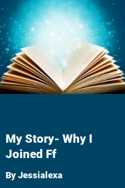 Book cover for My Story- Why I Joined Ff, a weight gain story by Jessialexa