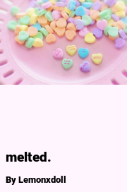 Book cover for Melted., a weight gain story by Lemonxdoll