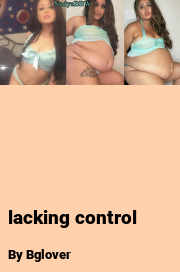 Book cover for Lacking Control, a weight gain story by Bglover