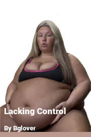Book cover for Lacking Control, a weight gain story by Bglover