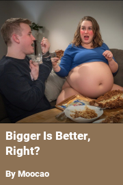 Book cover for Bigger Is Better, Right?, a weight gain story by Moocao
