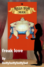 Book cover for Freak love, a weight gain story by Battybattybattybat