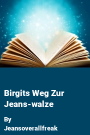 Book cover for Birgits Weg Zur Jeans-walze, a weight gain story by Jeansoverallfreak
