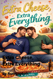 Book cover for Extra Cheese, Extra Everything, a weight gain story by Runningsoft