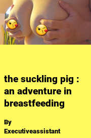 Book cover for The suckling pig : an adventure in breastfeeding, a weight gain story by Executiveassistant