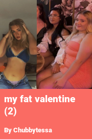 Book cover for My fat valentine (2), a weight gain story by Chubbytessa