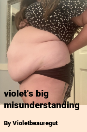 Book cover for Violet's big misunderstanding, a weight gain story by Violetbeauregut