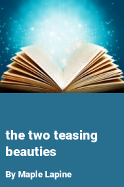 Book cover for The two teasing beauties, a weight gain story by Maple Lapine