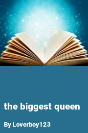 Book cover for The Biggest Queen, a weight gain story by Loverboy123