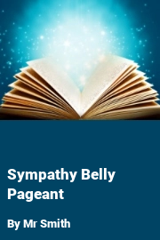 Book cover for Sympathy Belly Pageant, a weight gain story by Mr Smith