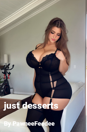 Book cover for Just desserts, a weight gain story by PawneeFeedee