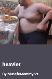 Book cover for Heavier, a weight gain story by MuscleMommy69