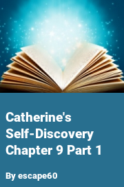 Book cover for Catherine's self-discovery chapter 9 part 1, a weight gain story by Escape60