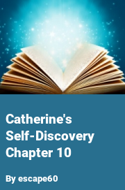Book cover for Catherine's self-discovery chapter 10, a weight gain story by Escape60
