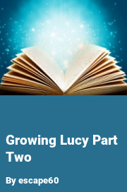 Book cover for Growing lucy part two, a weight gain story by Escape60