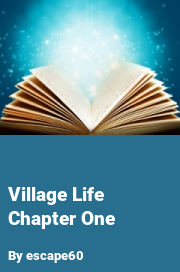 Book cover for Village life chapter one, a weight gain story by Escape60